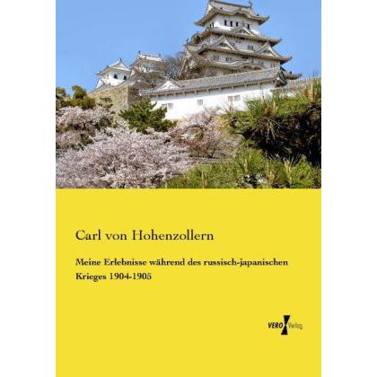Meine Erlebnisse während des russisch-japanischen Krieges 1904-1905, Fachbücher von Carl von Hohenzollern