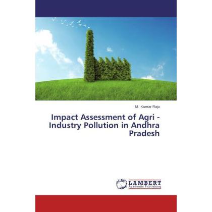 Impact Assessment of Agri - Industry Pollution in Andhra Pradesh, Fachbücher