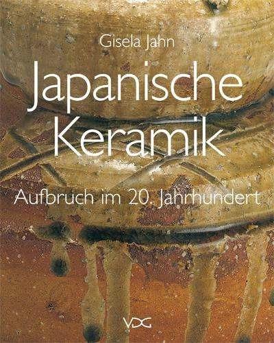 Produktbild Japanische Keramik - Aufbruch im 20. Jahrhundert (Deutsch, Gisela Jahn, 2014)
