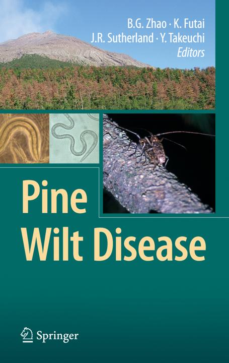 Pine Wilt Disease (Bo Guang Zhao, Jack R. Sutherland, Kazuyoshi Futai, Yuko Takeuchi, 2010)