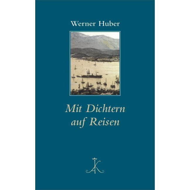 Mit Dichtern auf Reisen, Ratgeber von Werner Huber