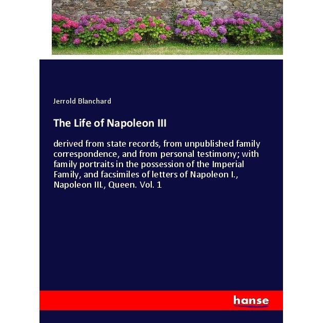 The Life of Napoleon III, Belletristik von Jerrold Blanchard