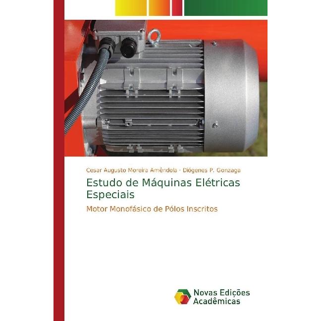 Estudo de Máquinas Elétricas Especiais, Fachbücher von Diógenes P. Gonzaga, Cesar Augusto Moreira Amêndola