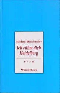 Produktbild Ich rühm dich Heidelberg (Deutsch, Michael Buselmeier, 1996)