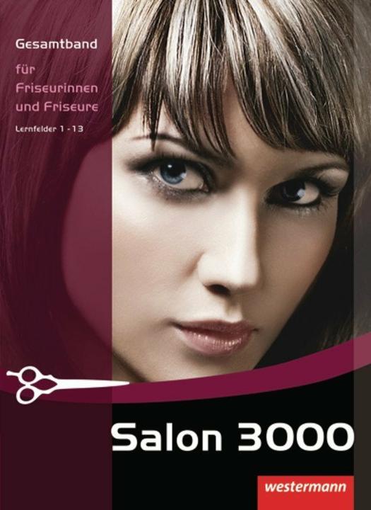 Produktbild Salon 3000. Gesamtband Friseurinnen und Friseure. Lernfelder 1-13 (Deutsch, Bettina Busch, Doris Maass, Evelyn Hoffmann, Gisela Klocker, Veronika Ausfelder, 2013)