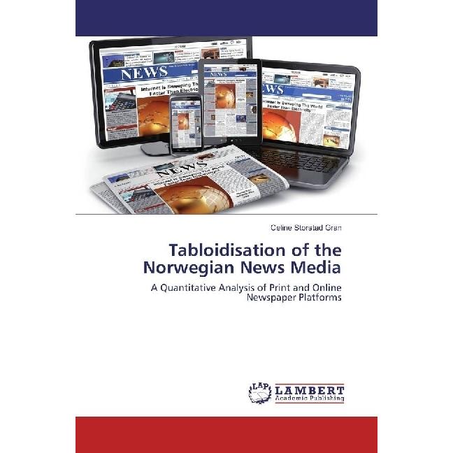 Tabloidisation of the Norwegian News Media, Fachbücher von Celine Storstad Gran