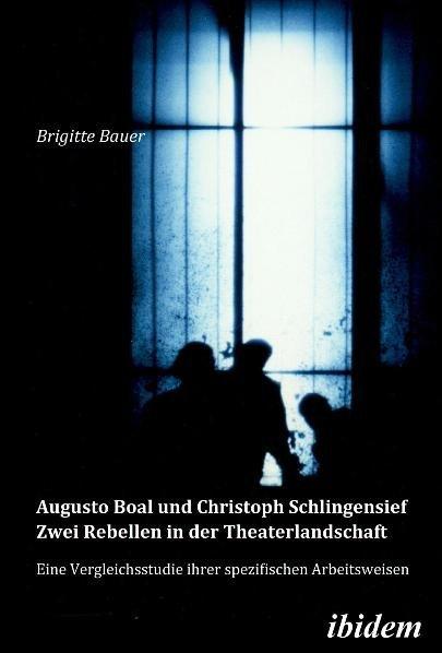 Produktbild Augusto Boal und Christoph Schlingensief - Zwei Rebellen in der Theaterlandschaft (Deutsch, Brigitte Bauer, 2010)
