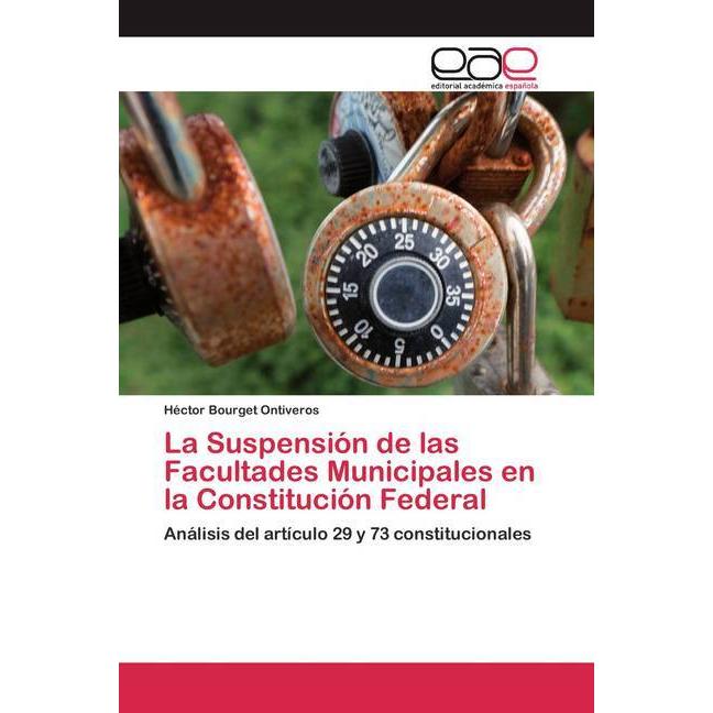 La Suspensión de las Facultades Municipales en la Constitución Federal, Fachbücher von Héctor Bourget Ontiveros