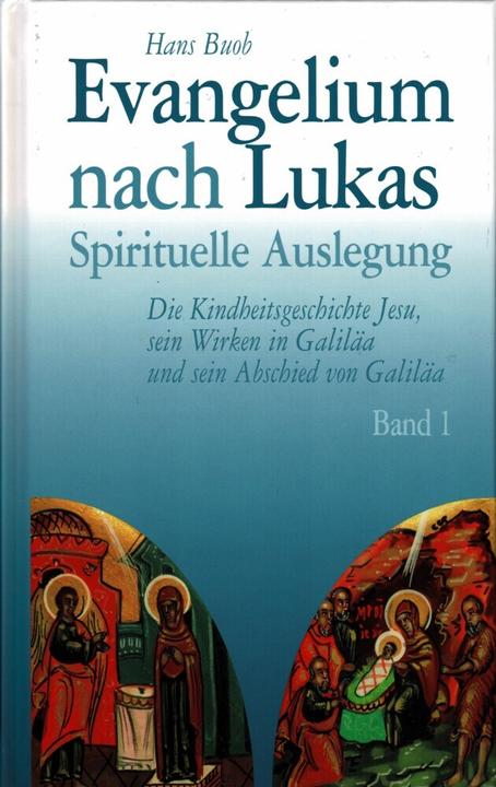 Produktbild Evangelium nach Lukas - Spirituelle Auslegung. Bd.1 (Deutsch, Hans Buob, 2015)