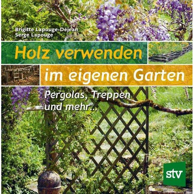Holz verwenden im eigenen Garten, Sachbücher von Serge Lapouge