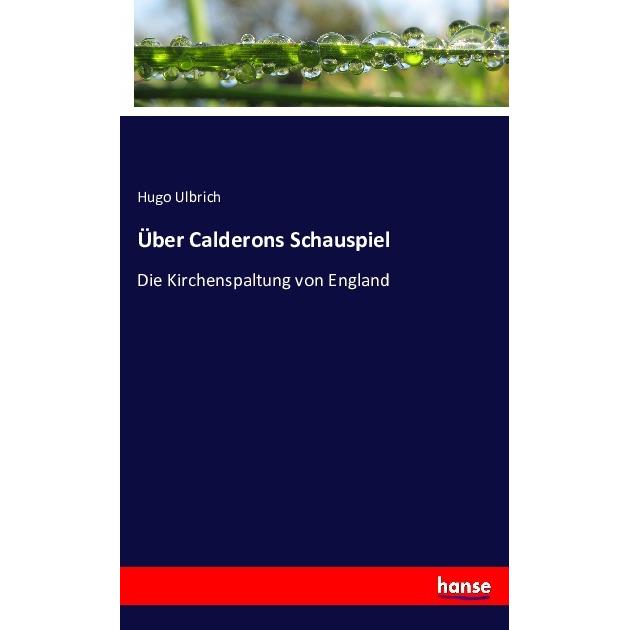 Über Calderons Schauspiel, Fachbücher von Hugo Ulbrich