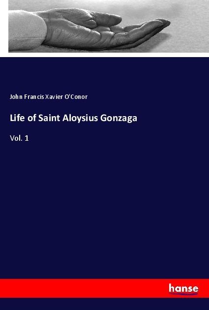 Produktbild Life of Saint Aloysius Gonzaga (Deutsch, John Francis Xavier O'Conor, 2019)