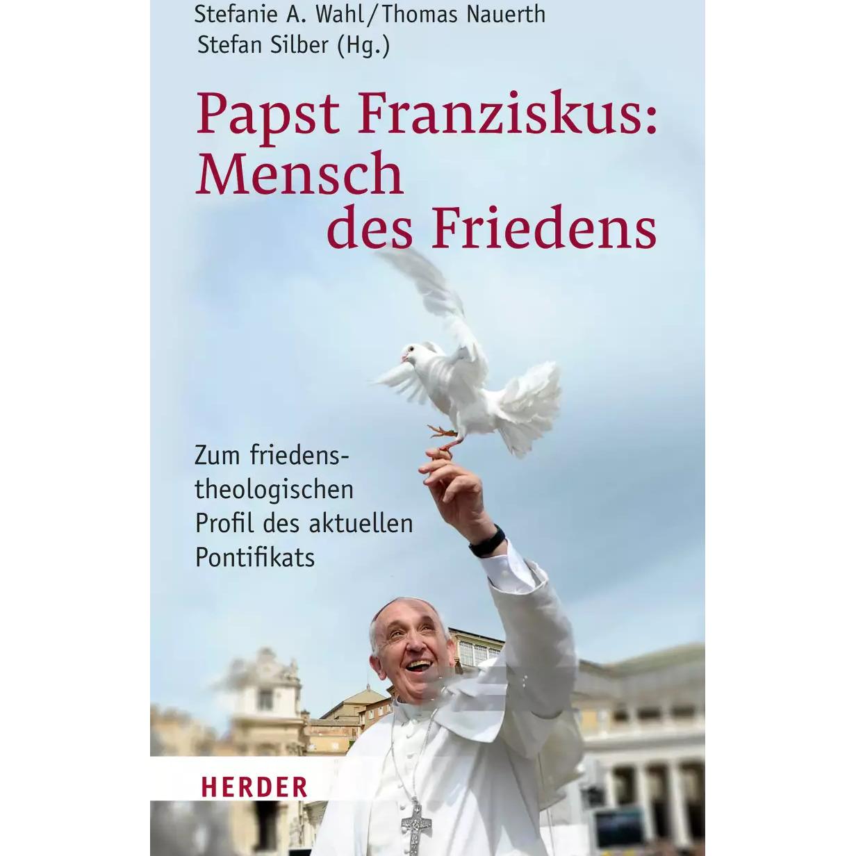 Papst Franziskus: Mensch des Friedens, Fachbücher von Stefan Silber, Thomas Nauerth, Stefanie A. Wahl, Michelle Becka, N...