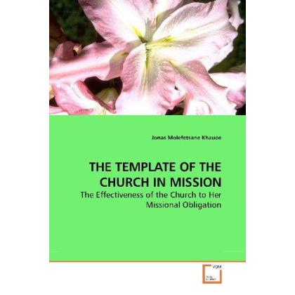 The Template Of The Church In Mission, Sachbücher von Jonas Molefetsane Khauoe