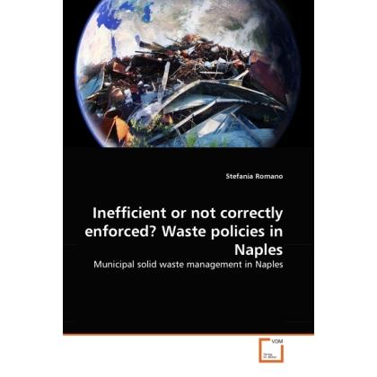 Inefficient or not correctly enforced? Waste policies in Naples, Fachbücher von Stefania Romano