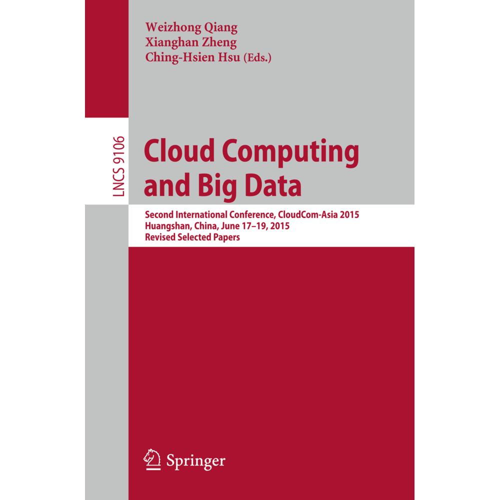 Cloud Computing and Big Data, Fachbücher von Ching-Hsien Hsu, Weizhong Qiang, Xianghan Zheng