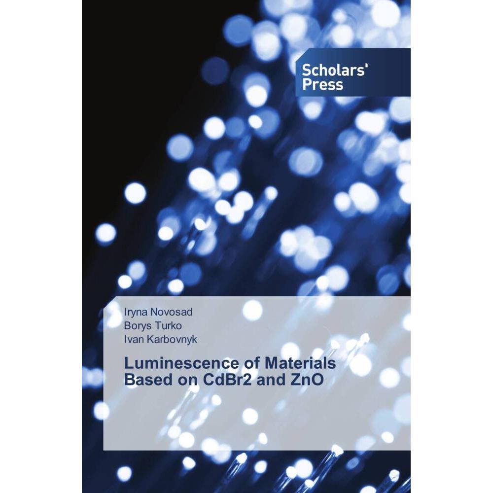 Luminescence of Materials Based on CdBr2 and ZnO, Fachbücher von Borys Turko, Ivan Karbovnyk, Iryna Novosad