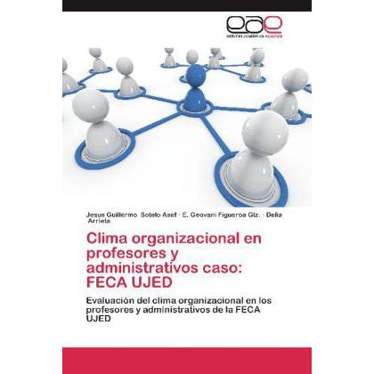 Clima organizacional en profesores y administrativos caso: FECA UJED, Fachbücher von E. Geovani Figueroa Glz., Jesus Gui...
