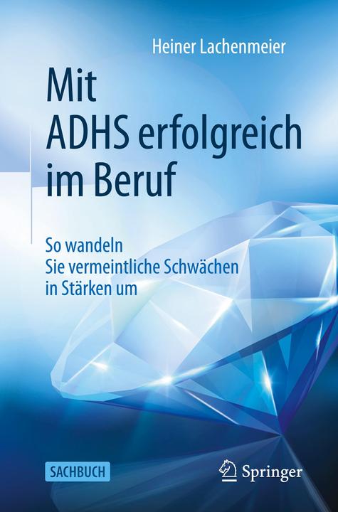 Produktbild Mit ADHS erfolgreich im Beruf (Deutsch, Heiner Lachenmeier, 2021)