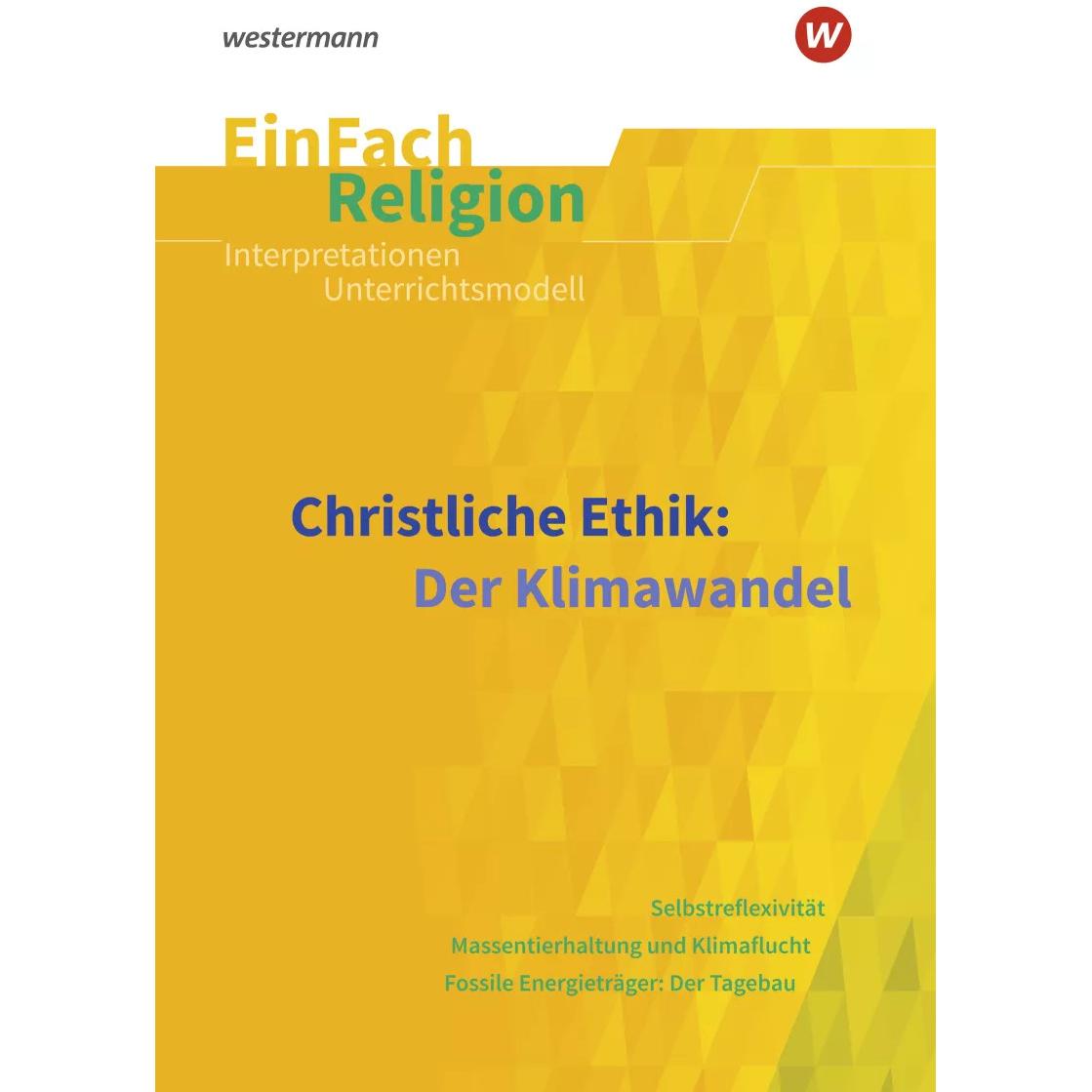Christliche Ethik: Der Klimawandel. EinFach Religion, Schulbücher von Sebastian Jendt, Andreas Hellgermann, Markus Bürge...