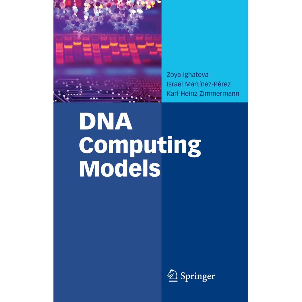 DNA Computing Models, Fachbücher von Karl-Heinz Zimmermann, Zoya Ignatova, Israel Martínez-Pérez