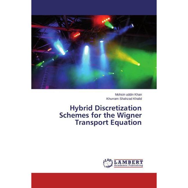 Hybrid Discretization Schemes for the Wigner Transport Equation, Fachbücher