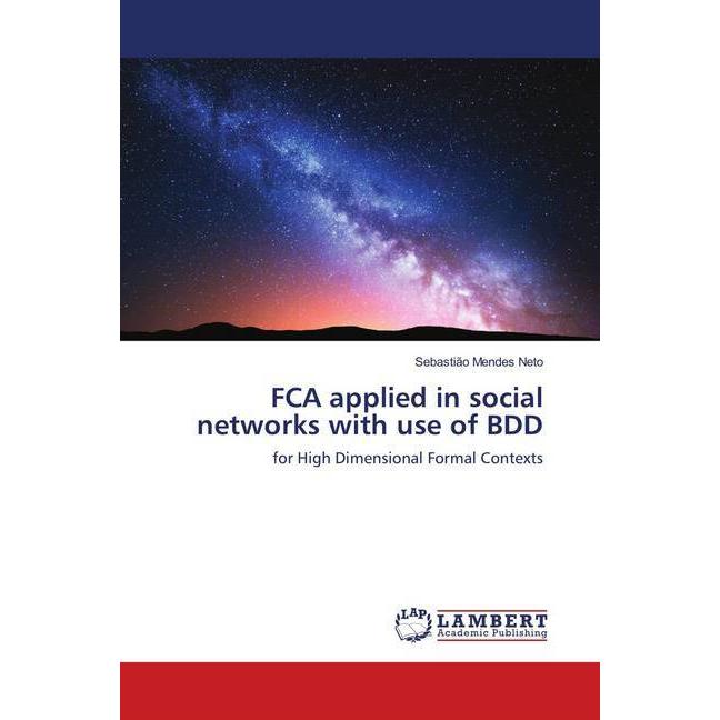 FCA applied in social networks with use of BDD, Fachbücher von Sebastião Mendes Neto