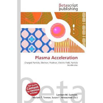Thumbnail - Plasma Acceleration, Fachbücher von Lambert M. Surhone, Miriam T. Timpledon, Susan F. Marseken
