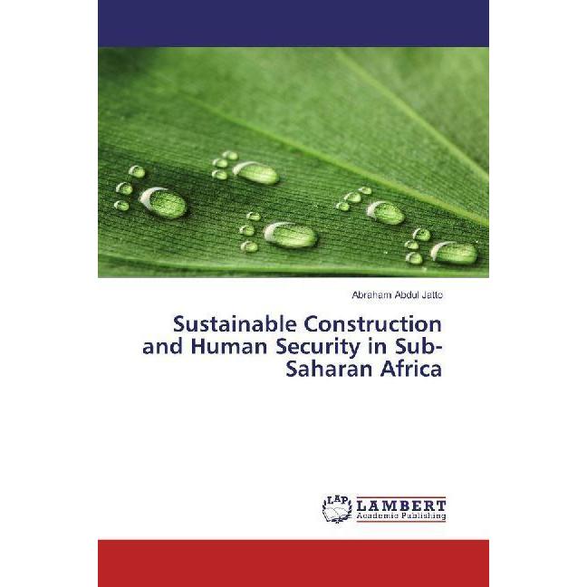 Sustainable Construction and Human Security in Sub-Saharan Africa, Fachbücher von Abraham Abdul Jatto
