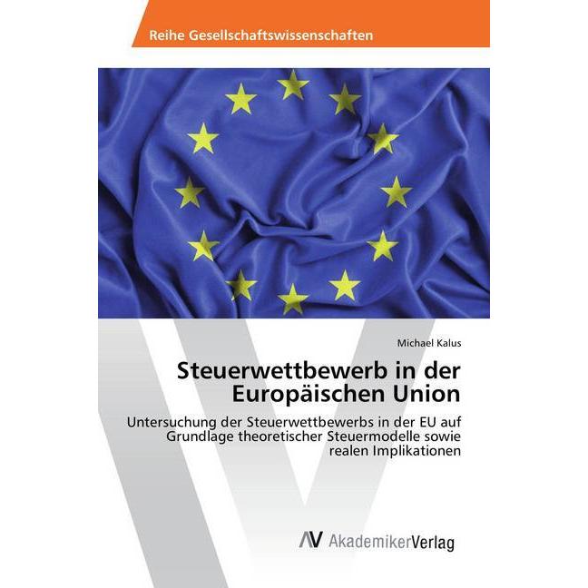 Steuerwettbewerb in der Europäischen Union, Fachbücher von Michael Kalus