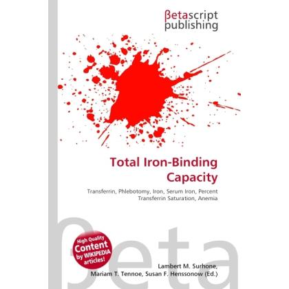 Total Iron-Binding Capacity, Fachbücher von Susan F. Marseken, Miriam T. Timpledon, Lambert M. Surhone