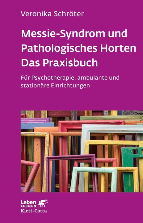 Produktbild Messie-Syndrom und Pathologisches Horten – Das Praxisbuch (Leben Lernen, Bd. 332) (Deutsch, Veronika Schröter, 2022)