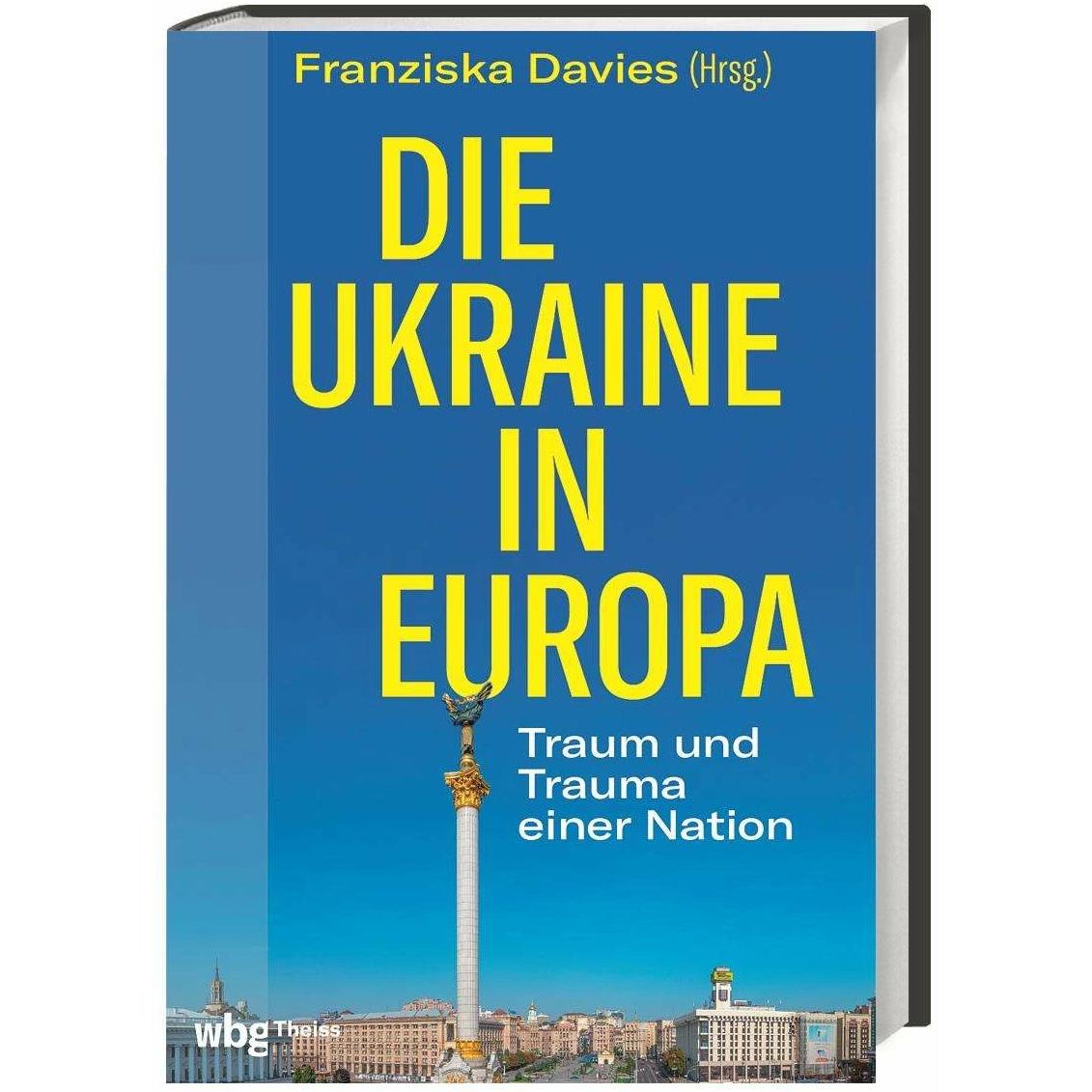 Die Ukraine in Europa, Sachbücher von Franziska Davies