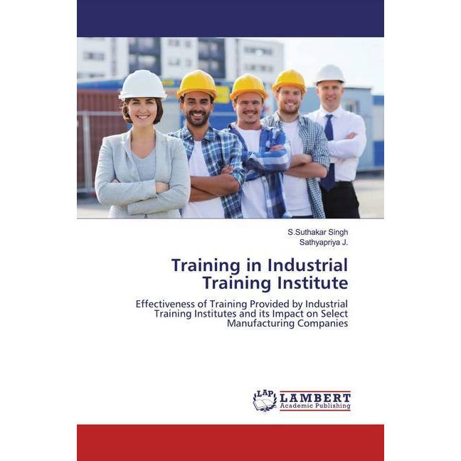 Training in Industrial Training Institute, Fachbücher von S.Suthakar Singh, Sathyapriya J.