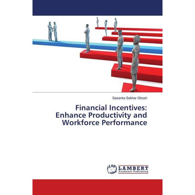 Financial Incentives: Enhance Productivity and Workforce Performance, Fachbücher von Sasanka Sekhar Ghosh