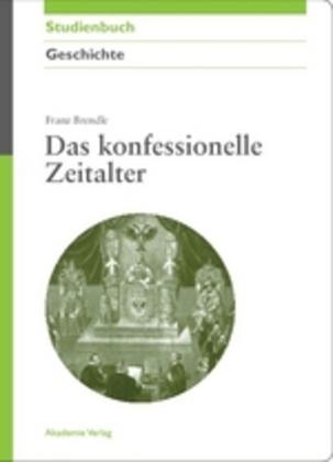 Produktbild Das konfessionelle Zeitalter (Deutsch, Franz Brendle, 2010)