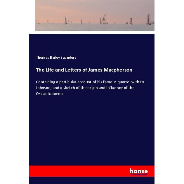 The Life and Letters of James Macpherson, Belletristik von Thomas B. Saunders