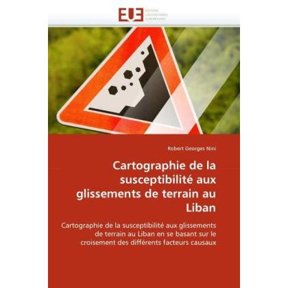 Cartographie de la susceptibilité aux glissements de terrain au Liban, Fachbücher von Robert Georges Nini