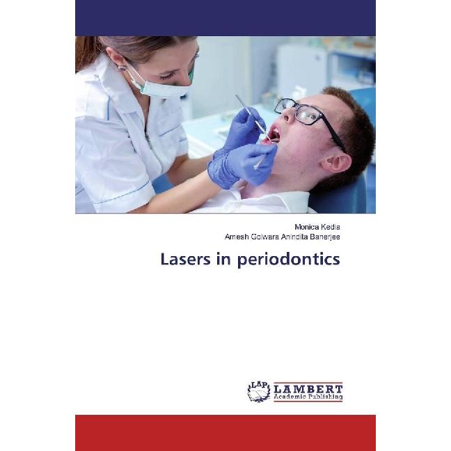 Lasers in periodontics, Fachbücher von Monica Kedia, Amesh Golwara Anindita Banerjee