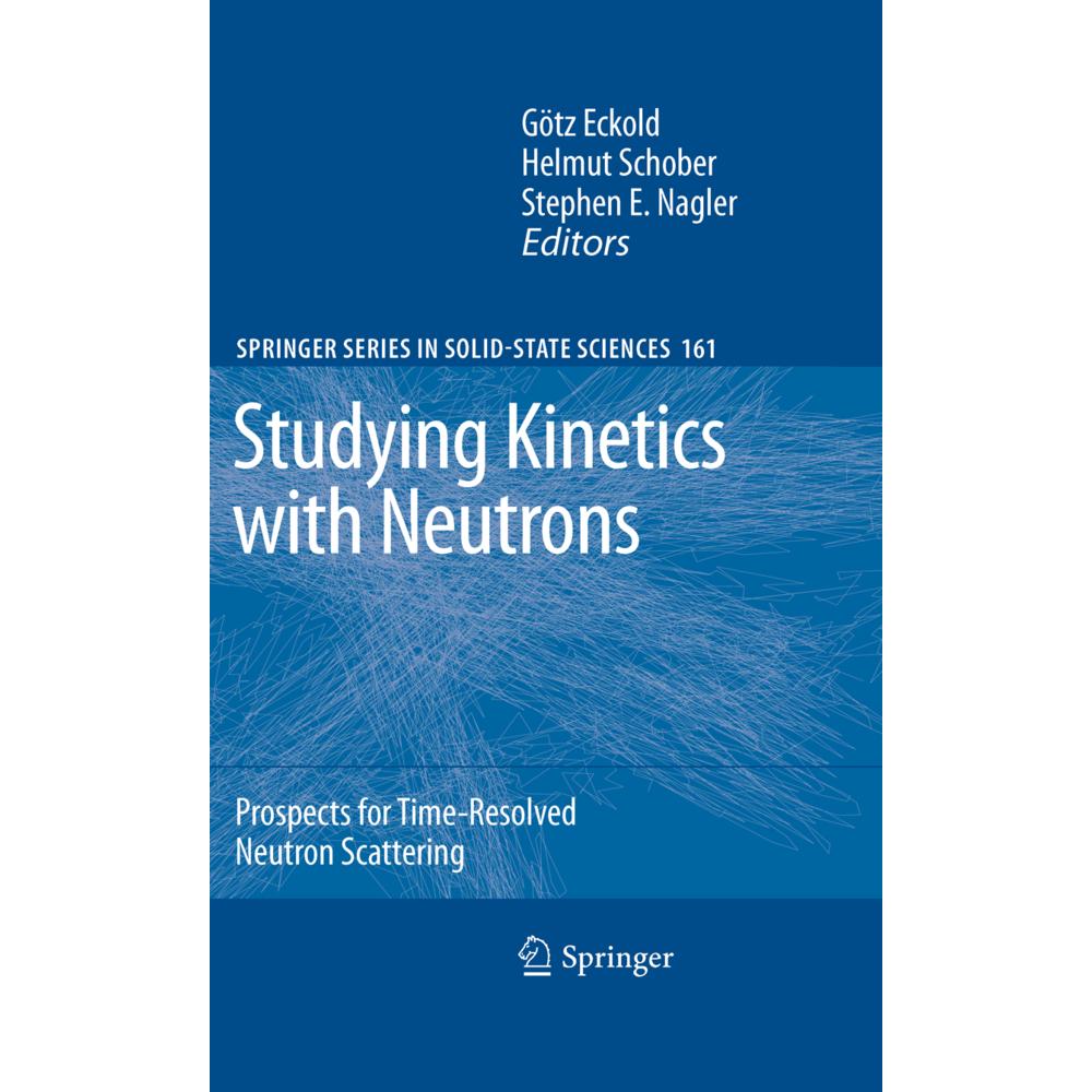 Studying Kinetics with Neutrons, Fachbücher von Stephen E. Nagler, Helmut Schober, Götz Eckold