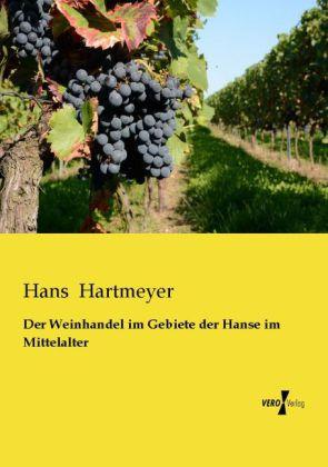 Produktbild Der Weinhandel im Gebiete der Hanse im Mittelalter (Deutsch, Hans Hartmeyer, 2013)