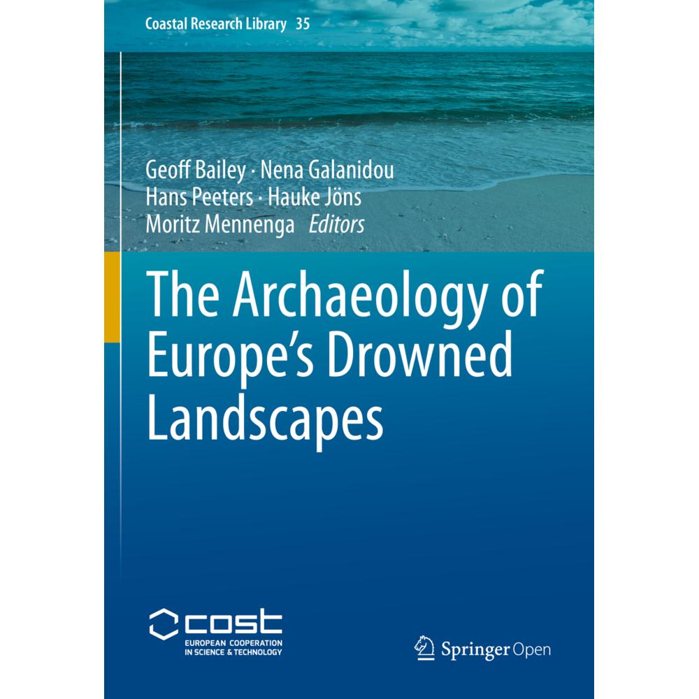 The Archaeology of Europe's Drowned Landscapes, Fachbücher von Hans Peeters, Nena Galanidou, Moritz Mennenga, Geoff Bail...