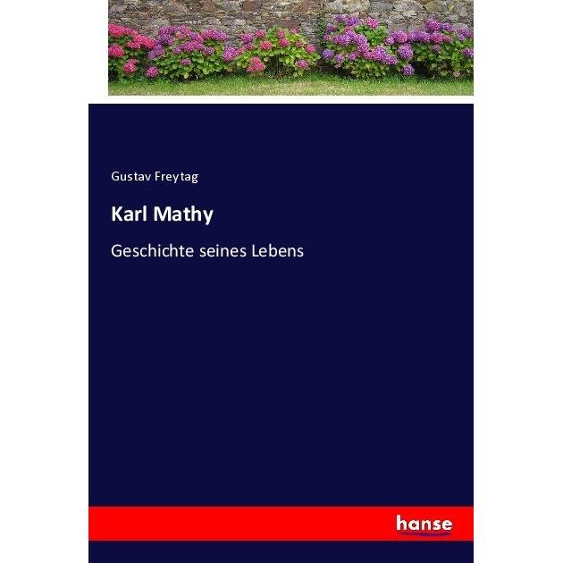Karl Mathy, Belletristik von Gustav Freytag