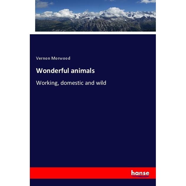 Wonderful animals, Fachbücher von Vernon Morwood