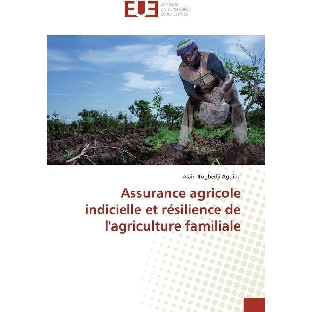 Assurance agricole indicielle et résilience de l'agriculture familiale, Fachbücher von Alain Togbédji Aguida