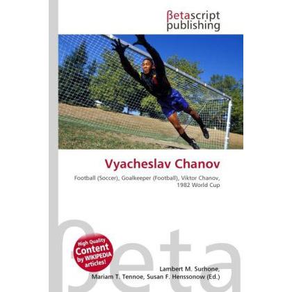 Vyacheslav Chanov, Ratgeber von Lambert M. Surhone, Mariam T. Tennoe, Susan F. Henssonow