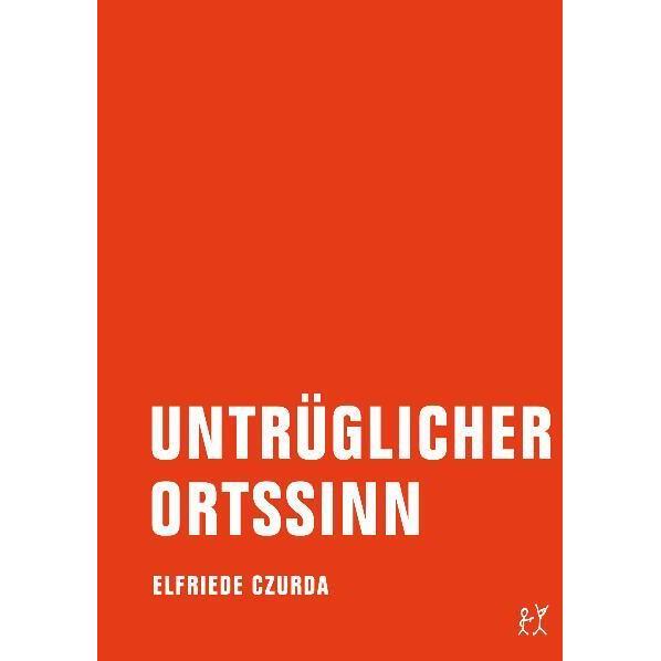 Czurda,E.:Untrüglicher Ortssinn, Belletristik von Elfriede Czurda