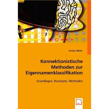 Konnektionistische Methoden zur Eigennamenklassifikation, Fachbücher von Semjon Müller