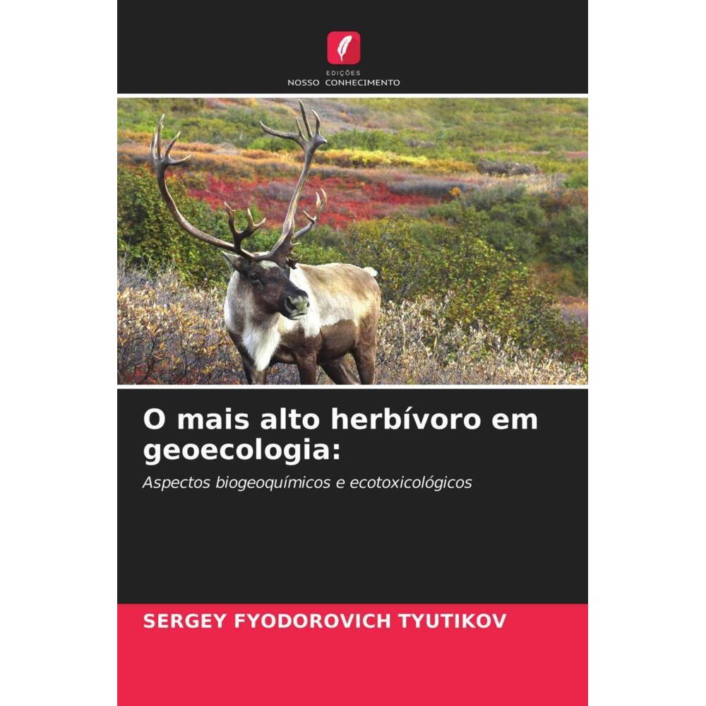 O mais alto herbívoro em geoecologia:, Fachbücher von Sergey Fyodorovich Tyutikov