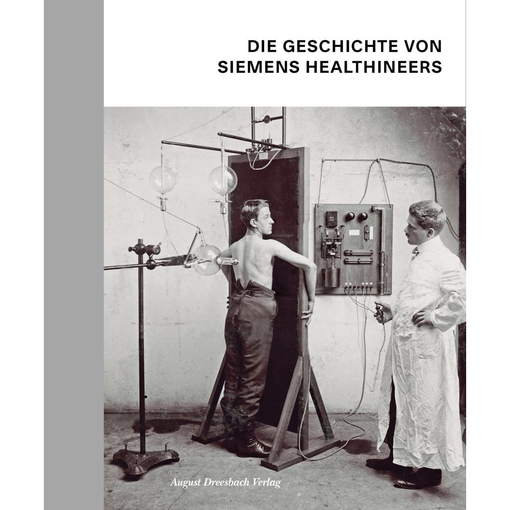 Die Geschichte von Siemens Healthineers, Fachbücher von Katharina Schroll-Bakes, Manuel Schusser, Ingo Zenger, Stefan Di...